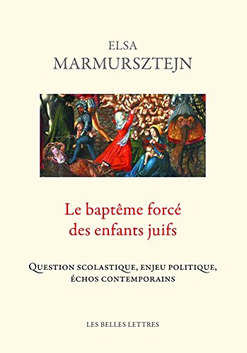 9782251420622: Le baptme forc des enfants juifs: Question scholastique, enjeu politique, chos contemporains (L'ne d'or)