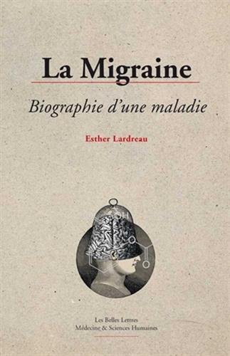 Beispielbild fr La Migraine, biographie d'une maladie [Broch] Lardreau, Esther et Mouillie, Jean-Marc zum Verkauf von BIBLIO-NET