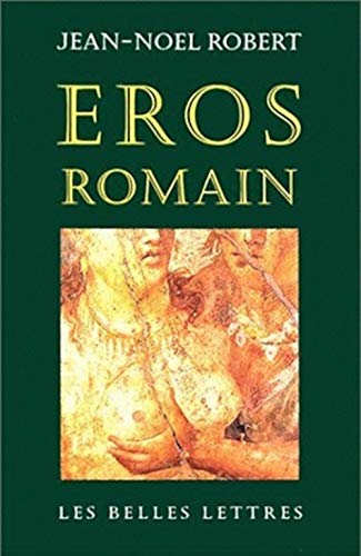 9782251440903: Eros romain: Sexe et morale dans l'ancienne Rome (Romans, Essais, Poesie, Documents)