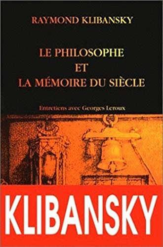 Le Philosophe Et La Memoire Du Siecle: Entretiens Avec G. LeRoux (French Edition) (9782251440972) by Klibansky, Raymond