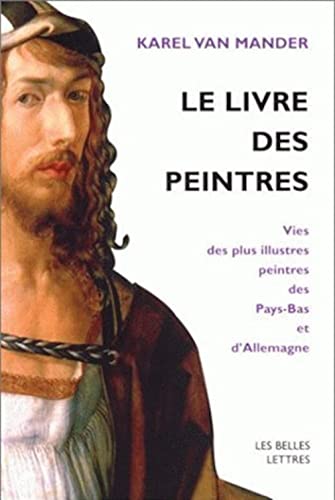 9782251441863: Le Livre Des Peintres: Vies Des Plus Illustres Peintres Des Pays-bas Et D'allemagne: 1