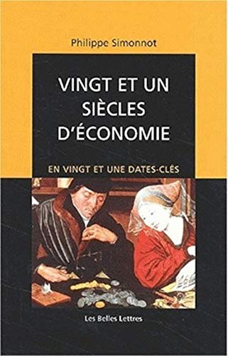 Stock image for Vingt Et Un Siecles d'Economie: En Vingt Et Une Dates-Cles (Romans, Essais, Poesie, Documents) for sale by WorldofBooks