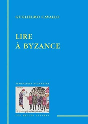 Lire Ã: Byzance (Seminaires Byzantins) (French Edition) (9782251443096) by Cavallo, Guglielmo