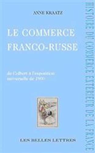Stock image for Commerce Franco-Russe (Le): Concurrence & contrefa?ons, De Colbert ? 1900 for sale by The Guru Bookshop