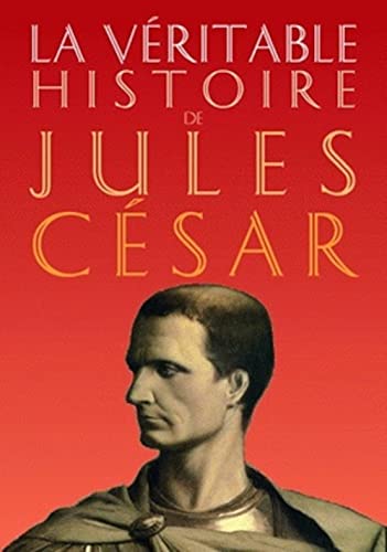 9782251443188: La vritable histoire de Jules Csar (La Veritable Histoire De...)
