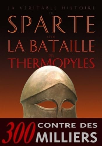 Beispielbild fr La vritable histoire de Sparte et de la bataille des Thermopyles zum Verkauf von medimops