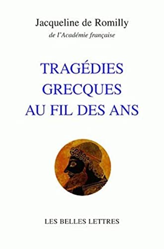 TragÃ©dies grecques au fil des ans (Romans, Essais, Poesie, Documents) (French Edition) (9782251443249) by Romilly, Jacqueline De