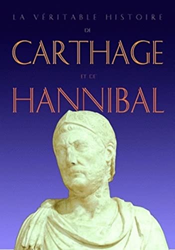 9782251443287: La vritable histoire de Carthage et de Hannibal (Romans, Essais, Poesie, Documents)