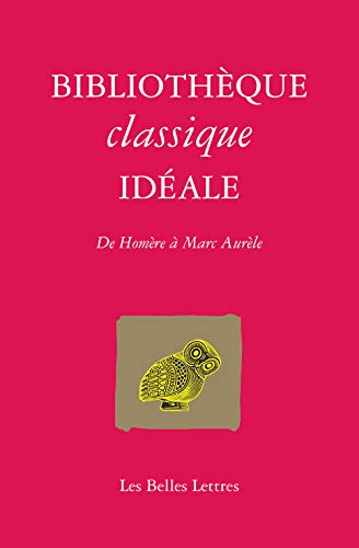 9782251443294: Bibliotheque Classique Ideale: de Homere a Marc-Aurele (Romans, Essais, Poesie, Documents)