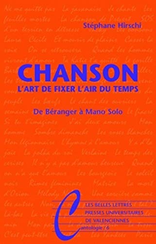 Beispielbild fr Chanson. l'Art de Fixer l'Air Du Temps: de Beranger a Mano Solo (Cantologie) (French Edition) zum Verkauf von Gallix