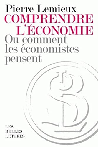 9782251443492: Comprendre l'conomie: Ou comment les conomistes pensent