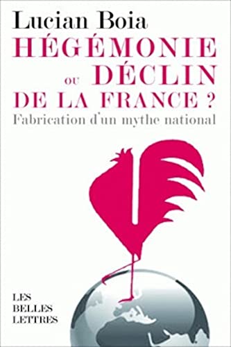 Beispielbild fr Hegemonie Ou Declin de la France ?: La Fabrication d'Un Mythe National (Romans, Essais, Poesie, Documents) (French Edition) zum Verkauf von Books From California