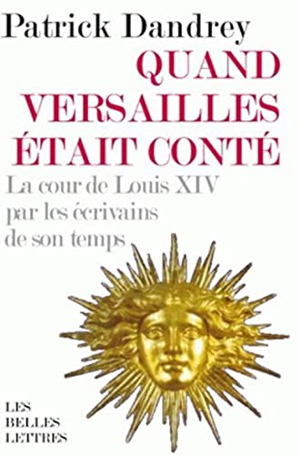 Beispielbild fr Quand Versailles tait cont : La cour de Louis XIV par les crivains de son temps zum Verkauf von medimops