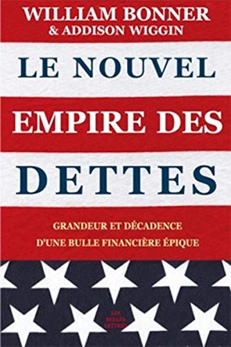 9782251443843: Le Nouvel Empire Des Dettes: Grandeur Et Decadence D'une Bulle Financiere Epique: Grandeur et dcadence d'une bulle financire pique