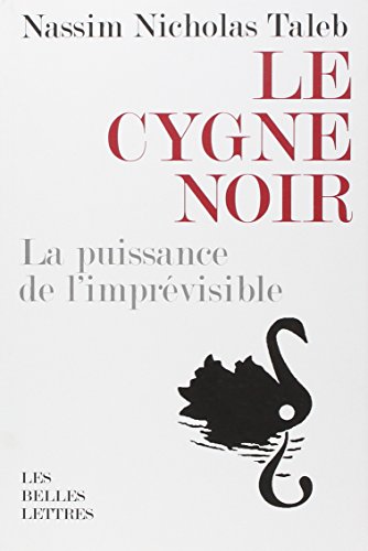 Le Cygne noir: La puissance de l'imprÃ©visible (Romans, Essais, Poesie, Documents) (French Edition) (9782251444369) by Taleb, Nassim Nicholas; Rimoldy, Christine