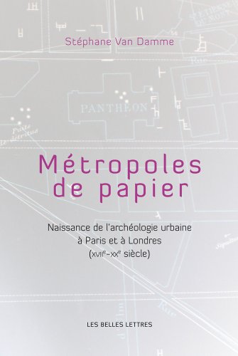 Beispielbild fr Mtropoles de papiers: Naissance de l'archologie urbaine  Paris et  Londres (XVIIe-XXe sicles) zum Verkauf von Ammareal