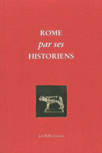 Beispielbild fr Rome par ses historiens : La vritable histoire de Rome raconte par les historiens grecs et latins zum Verkauf von medimops