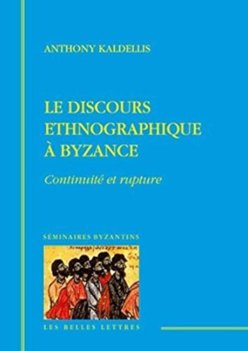 Beispielbild fr Le Discours ethnographique à Byzance: continuité et rupture (Seminaires Byzantins) (French Edition) [FRENCH LANGUAGE - Soft Cover ] zum Verkauf von booksXpress