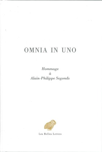 Beispielbild fr Omnia in Uno: Hommage a Alain-Philippe Segonds zum Verkauf von Revaluation Books