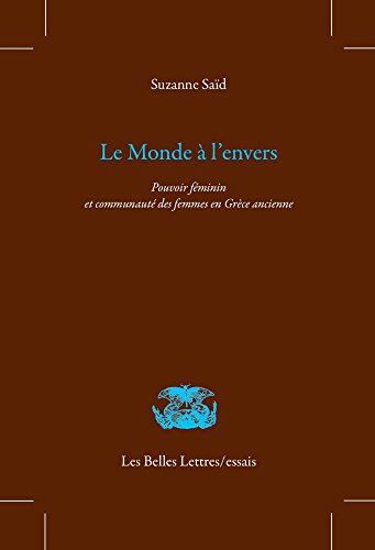 Beispielbild fr Le Monde  l'envers: Pouvoir fminin et communaut des femmes en Grce ancienne (Les Belles Lettres / Essais) (French Edition) zum Verkauf von Gallix