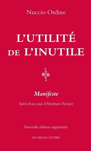 9782251444888: L'utilit de l'inutile: Manifeste, suivi d'un essai d'Abraham Flexner (Romans, Essais, Poesie, Documents)