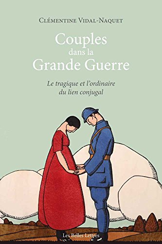 9782251445106: Couples dans la Grande Guerre: Le tragique et l'ordinaire du lien conjugal (Romans, Essais, Poesie, Documents)