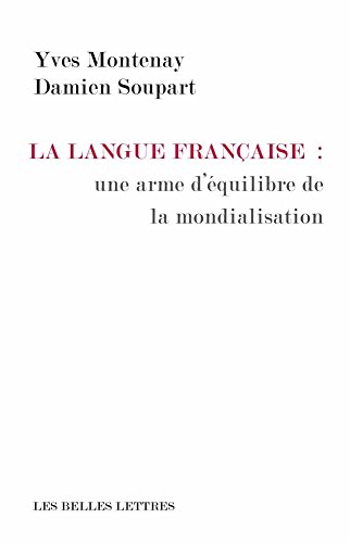 9782251445243: La Langue Francaise Face a la Mondialisation: Une Arme d'Equilibre de la Mondialisation (Romans, Essais, Poesie, Documents)