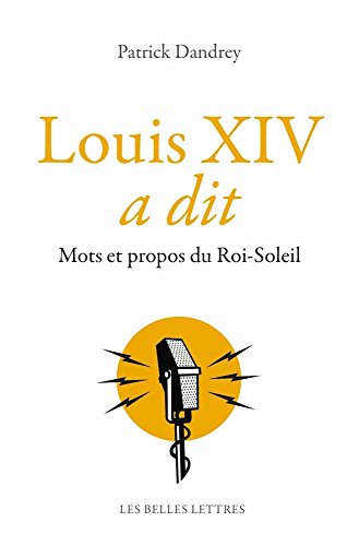 Beispielbild fr Louis XIV a dit: Mots et propos du Roi-Soleil (Romans, Essais, Poesie, Documents) (French Edition) zum Verkauf von Gallix