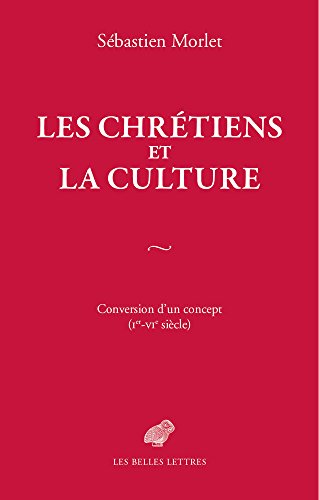 Beispielbild fr Les Chrtiens et la culture: Les origines antiques d'un concept moderne (Romans, Essais, Poesie, Documents) (French Edition) zum Verkauf von Gallix