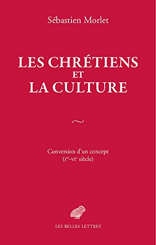 9782251445649: Les Chretiens Et La Culture: Conversion D'un Concept Ier-vie Siecle: Conversion d'un concept (Ier-VIe sicle)