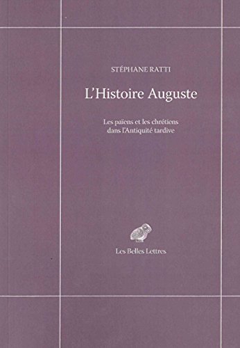 Stock image for L'  Histoire auguste : Les paens et les chrtiens dans l'Antiquit tardive for sale by Librairie Pic de la Mirandole