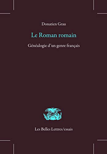 Beispielbild fr Le Roman Romain: Genealogie d'Un Genre Francais (Les Belles Lettres / Essais) zum Verkauf von Powell's Bookstores Chicago, ABAA