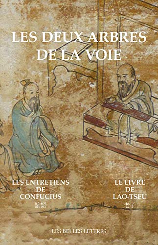 Stock image for Les Deux Arbres de la Voie: Le Livre de Lao-Tseu / Les Entretiens de Confucius (Bibliotheque Chinoise) (Chinese and French Edition) for sale by Gallix