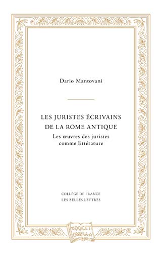 9782251448138: Les juristes crivains de la Rome antique: Les oeuvres des juristes comme littrature: 3 (Docet Omnia)
