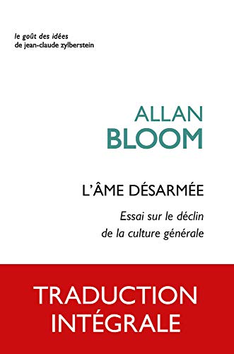 Beispielbild fr L'Ame Desarmee: Essai Sur Le Declin de la Culture Generale (Le Gout Des Idees, 69) (French Edition) zum Verkauf von Gallix
