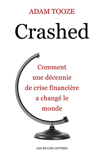 9782251448527: Crashed: Comment Une Decennie De Crise Financiere a Change Le Monde: Comment une dcennie de crise financire a chang le monde