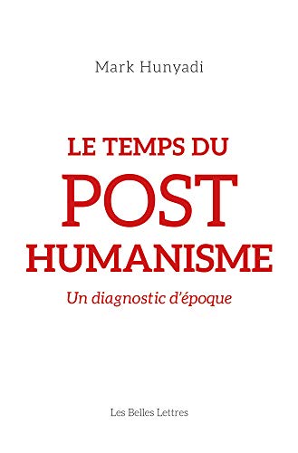 Beispielbild fr Le Temps Du Posthumanisme : Un Diagnostic D'poque zum Verkauf von RECYCLIVRE