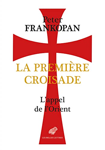 Beispielbild fr La Premire Croisade : L'appel De L'orient zum Verkauf von RECYCLIVRE