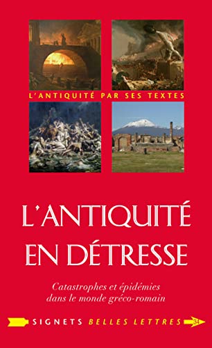 9782251451558: L'Antiquit en dtresse: Catastrophes et pidmies dans le monde grco-romain: 34 (Signets Belles Lettres)