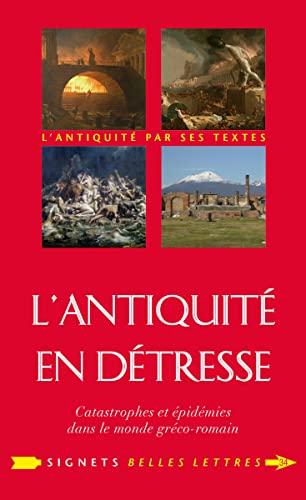 9782251451558: L' Antiquite En Detresse: Catastrophes & Epidemies Dans Le Monde Greco-Romain (Signets Belles Lettres) (French Edition)