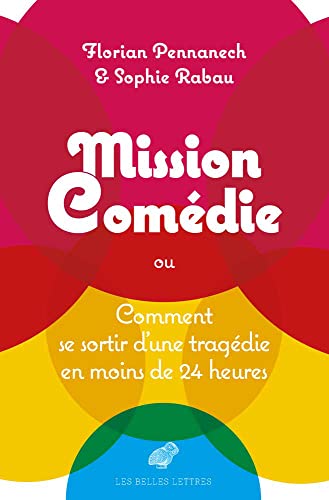 Beispielbild fr Mission: Comedie: Ou Comment Se Sortir D'un Tragedie En Moins De 24 Heures (French Edition) zum Verkauf von Gallix