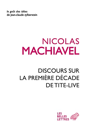 Stock image for Discours sur la premire dcade de Tite-Live [Broch] Machiavel, Nicolas; Plissier, Annick; Lefort, Claude et Guiraudet, Toussaint for sale by BIBLIO-NET