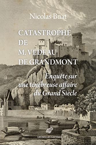 Beispielbild fr Catastrophe de M. Vedeau de Grandmont: Enqute sur une tnbreuse affaire du Grand Sicle [Broch] Buat, Nicolas zum Verkauf von Au bon livre