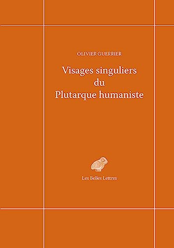 Beispielbild fr Visages singuliers du Plutarque humaniste: Autour d'Amyot et de la rception des Moralia et des Vies  la Renaissance zum Verkauf von medimops