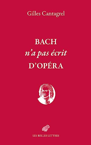 Beispielbild fr Bach N'a Pas Ecrit D'opera (French Edition) zum Verkauf von Gallix