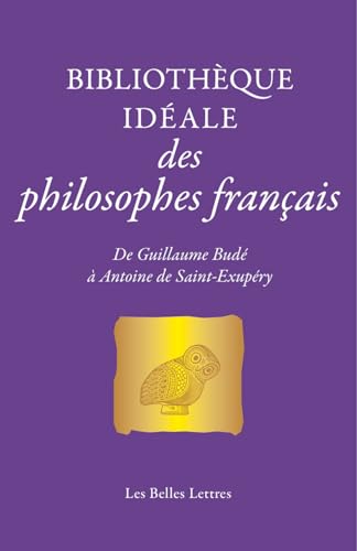 Beispielbild fr Bibliothque idale des philosophes franais: De Guillaume Bud  Antoine de Saint-Exupry zum Verkauf von medimops