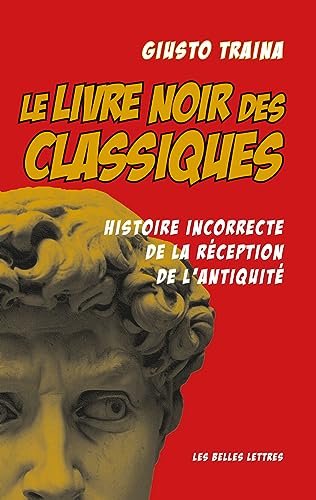 Beispielbild fr Le livre noir des Classiques: Histoire incorrecte de la r ception de l'antiquit zum Verkauf von WorldofBooks