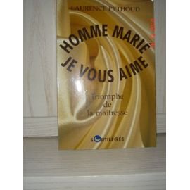 Imagen de archivo de Homme Mari, Je Vous Aime : Triomphe De La Matresse a la venta por RECYCLIVRE
