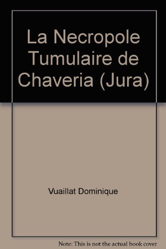 9782251601892: LA NECROPOLE TUMULAIRE DE CHAVERIA (JURA)
