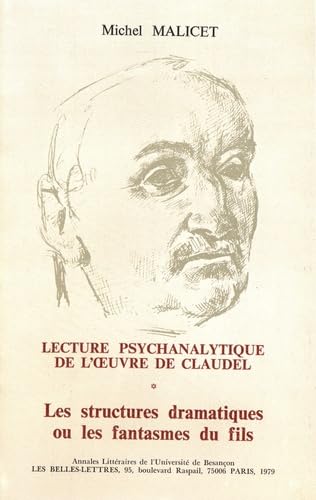 9782251602264: Lecture psychanalytique de l'oeuvre de Paul Claudel: Tome 1, Les structures dramatiques ou les fantasmes du fils